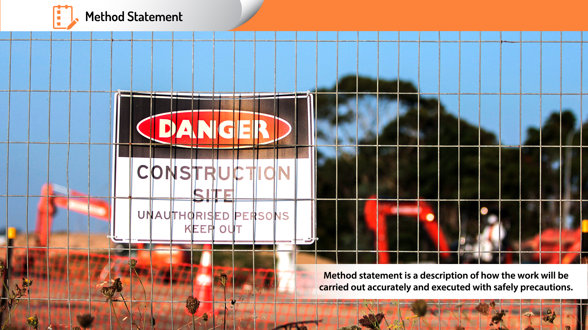 Method Statement, Method statement is a description of how the work will be carried out accurately and executed with safely precautions.