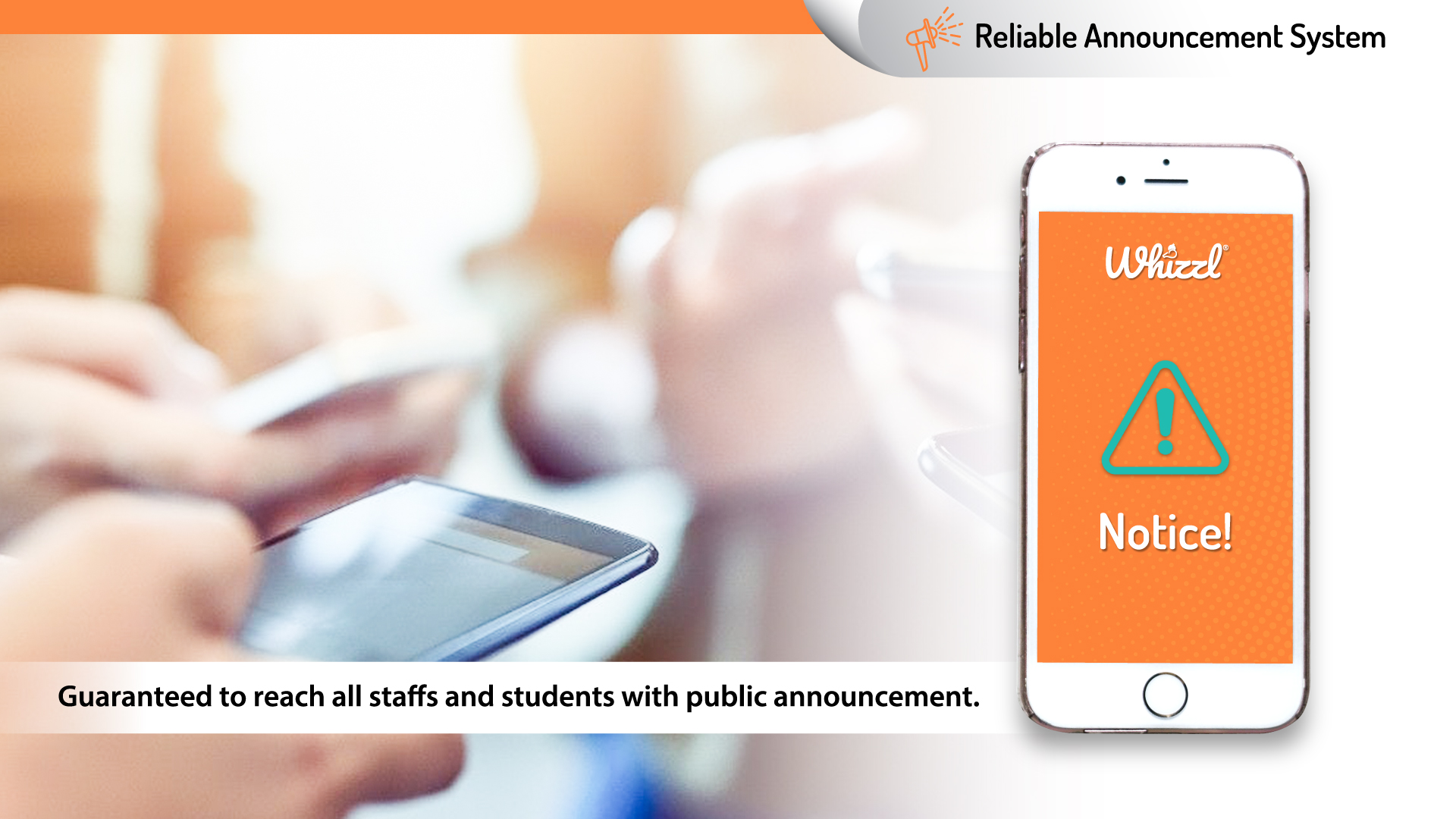 Reliable-Announcement-System---Education---Mobile Reliable Announcement System, Whizzl, Notice!, Management notifications are guaranteed to reach 100% of community members in real time