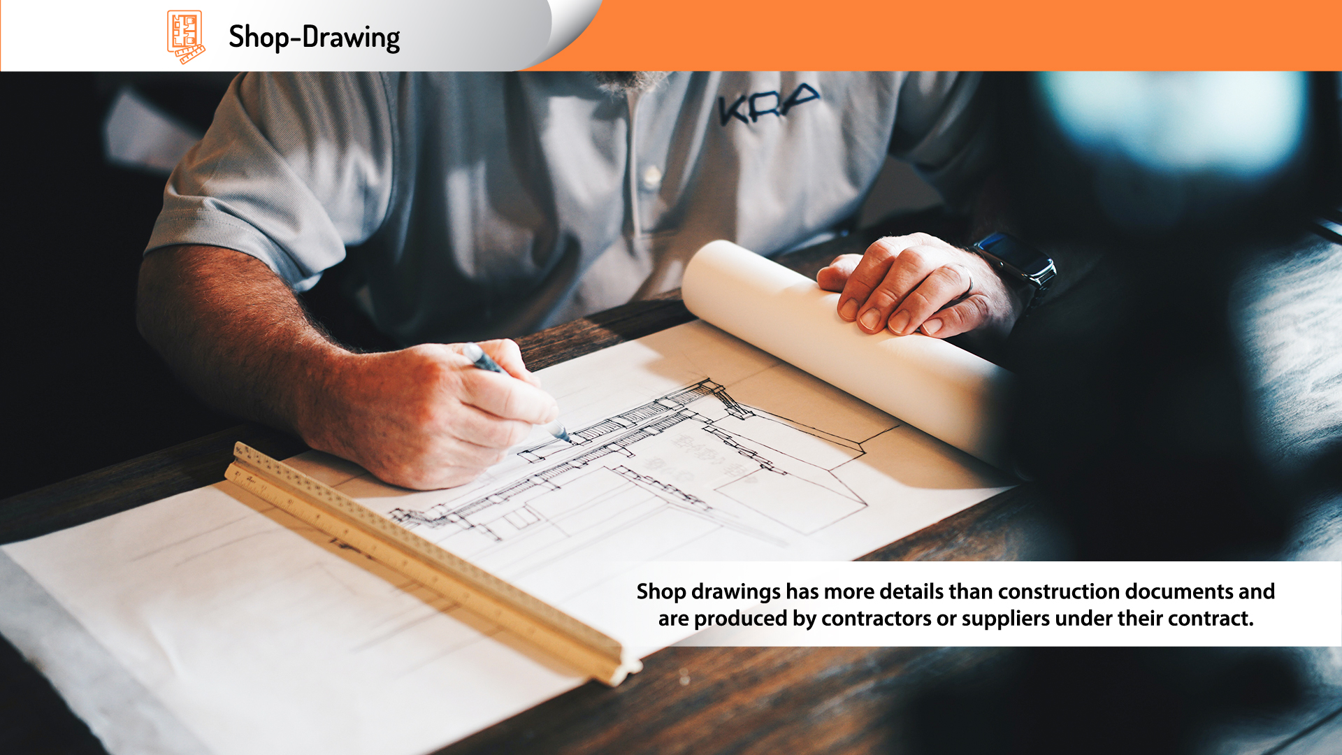 Shop-Drawing, Show drawings has more details than construction documents and are produced by contractors or suppliers under their contract.