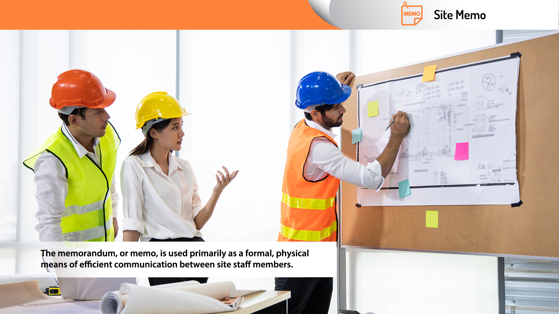 Site Memo, The memorandum, or memo, is used primarily as a formal, physical, means of efficient communication between site staff members.