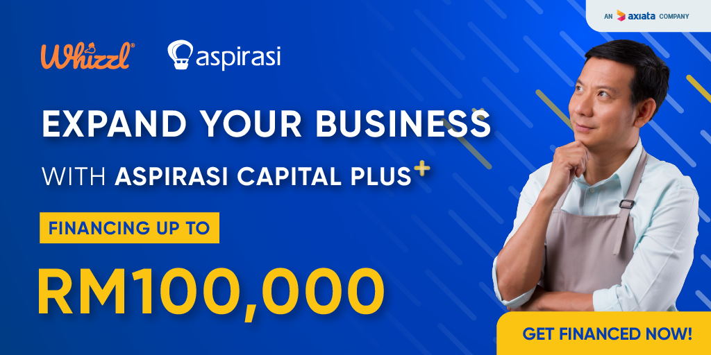 An Axiata Company, Whizzl, aspirasi, Expand Your Business, With Aspirasi Capital Plus, Financing Up To, RM100,000, Get Financed Now!