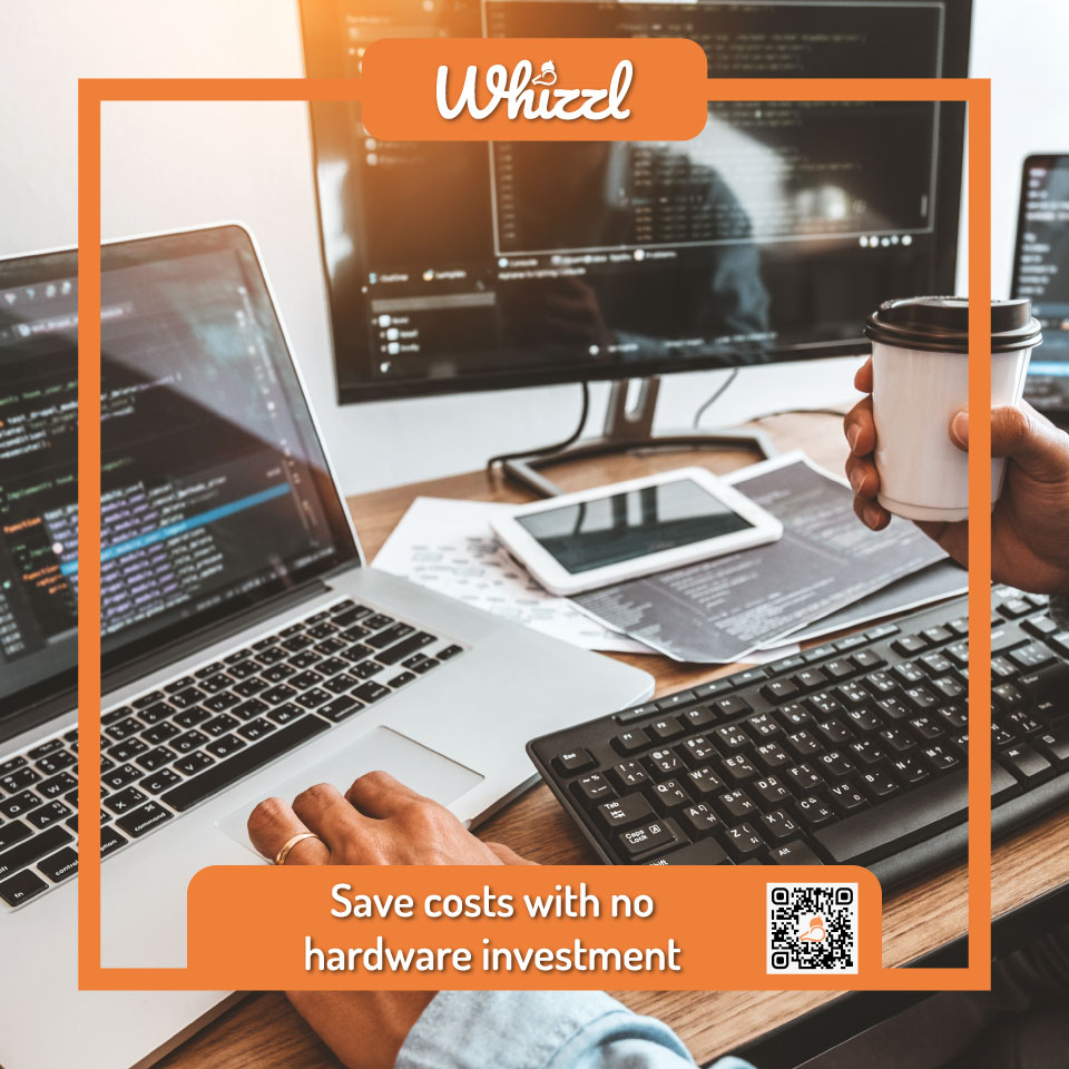 Whizzl, Save cost with no hardware investment
