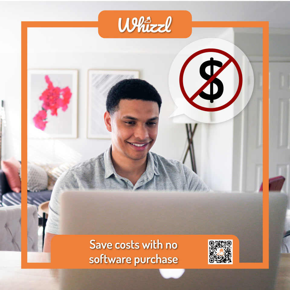 Whizzl, Save cost with no software purchase