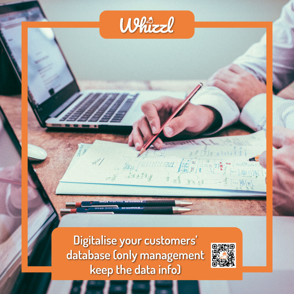 Whizzl, Digitalise customers/staff database (only management keep the data info)