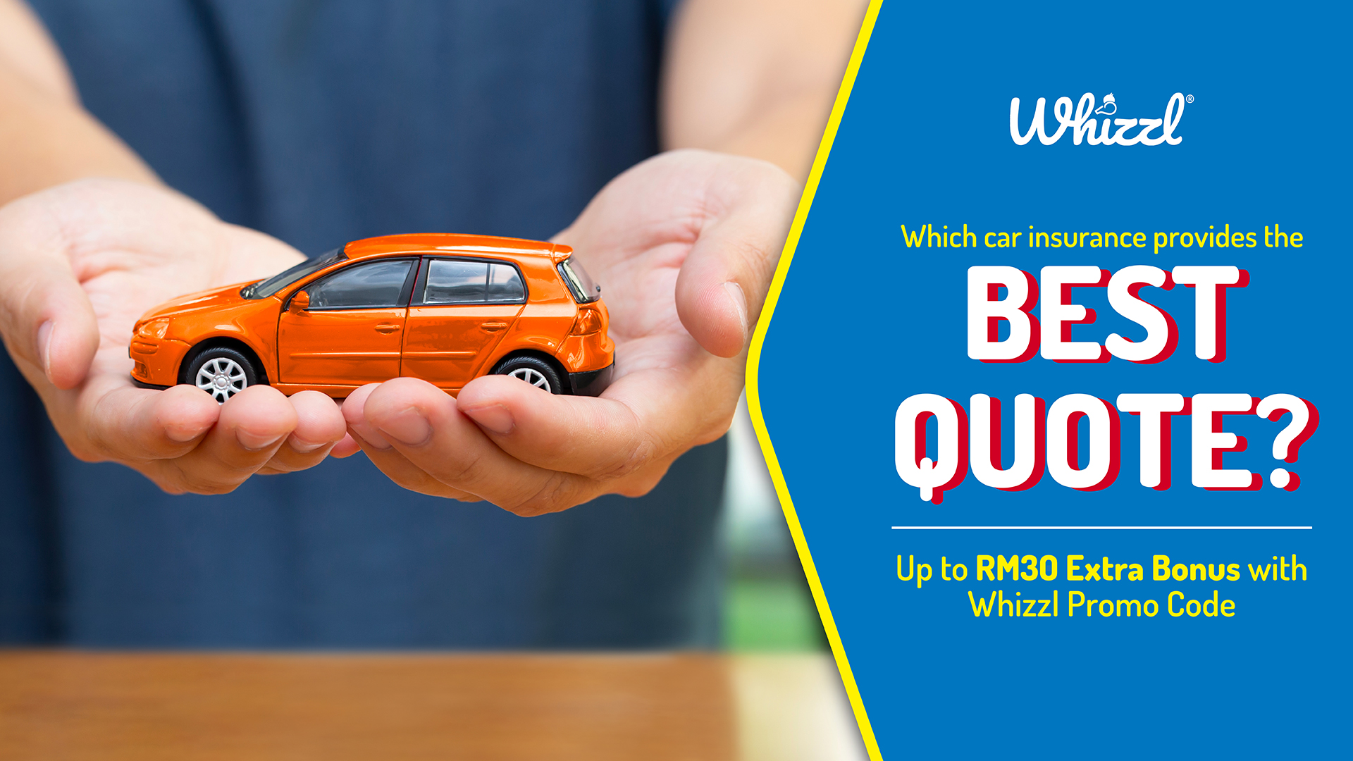 Whizzl, Which car insurance provides the BEST QUOTE?, Up to RM30 Extra Bonus with Whizzl Promo Code